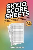 SKYJO Score Sheets: 100+ Pages for Scorekeeping, Professional Score Pads for Card Game Fans, Travel Games, Family Game Night & Parties