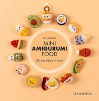 Mini Amigurumi Food: 29 Tiny Treats to Crochet