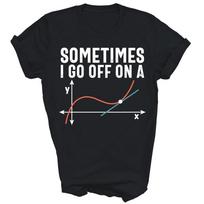 Math Geometry Teacher Math Joke Sometimes I Go Off Unisex Shirt Gift XL