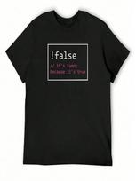!False It's Funny Because It's True White And Pink Text T-Shirt Quick Drying Man Clothes Tops Summer Top unisexs Clothes S įvairiaspalvis