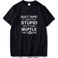 Eu Size Mayma Duct Tape It Can T Fix Stupid But Muffle The Sound 100 Cotton S