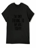 I'm Only Talking To My Dog Today Sweatshirt, Dog Mama Sweatshirt, Dog Mum Sweatshirt, Owner Jumper, Lover Gift T-Shirt S įvairiaspalvis