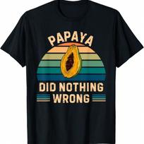 Retro Papaya Did Nothing Wrong Vintage Papaya Fruit Lover T-Shirt S įvairiaspalvis