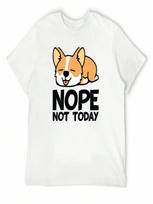 Nope - Not Today T-Shirt Customs Design Your Own T-Shirts Man Plain Funny T Shirts unisex S įvairiaspalvis