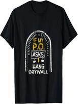 If My PO Asks I Hang Funny Hilarious Drywall T-Shirt S įvairiaspalvis