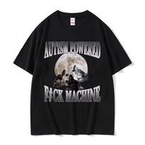 Autism Powered Autistic Wolf Funny Meme T-shirt Men Women Casual Cotton Vintage Short Sleeve TShirts Oversized Tshirt Streetwear XL