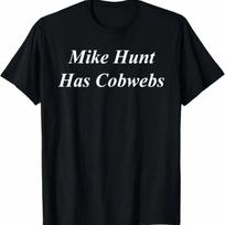 Mike Hunt Has Cobwebs Funny Raunchy Adult Dirty Naughty  T-Shirt S įvairiaspalvis
