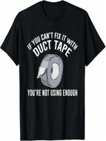 If You Can't Fix It With Duct Tape Funny T-Shirt T-Shirt S įvairiaspalvis