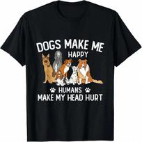 Dogs Make Me Happy Humans Make My Head Hurt  Dog Gifts T-Shirt S įvairiaspalvis