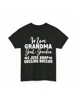 Mom Grandma T Shirt Grandmother I Just Keep Getting Better S įvairiaspalvis