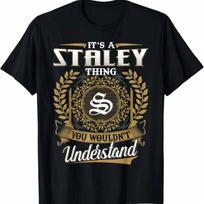 It's A STALEY Thing You Wouldn't Understand Name Classic T-Shirt S įvairiaspalvis