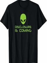Disclosure Is Coming T Shirt UFO, Alien Revelation, Believe S įvairiaspalvis