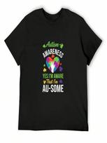 Autism Awareness Yes Im Aware That Im Au Some T-Shirt Plus Size Tops Man Clothes Custom Shirt unisex T Shirt S įvairiaspalvis