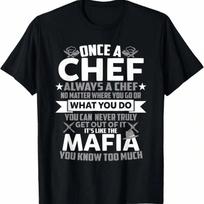 Once A Chef Always A Chef Funny Sarcastic Gift T-Shirt S įvairiaspalvis