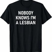 Nobody Knows I'm A Lesbian, Gay, Pride, LBGT, Funny, Family T-Shirt S įvairiaspalvis