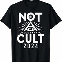 Funny Not In A Cult 2024 Anti Politics Hate Political 2024 T-Shirt.Jpg S įvairiaspalvis