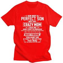 Unisex IM Not A Perfect Son But My Crazy Mom Loves Me T Shirts Summer Short Sleeve Pure Cotton Colthing Graphic Tees Shirt S