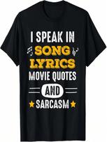 I Speak In Movie Quotes Song Lyrics And Sarcasm T-Shirt S įvairiaspalvis