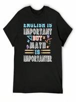 English Is Important But Math Is Importanter T-Shirt For A Boy Oversized T Shirt Plain White T Shirts unisex S įvairiaspalvis