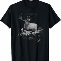Elk Hunting The Bulls Are Screaming And I Must Go T-Shirt S įvairiaspalvis