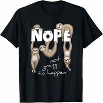 NOPE Not Going To Happen Lazy Cute Chilling Sloths T-Shirt S įvairiaspalvis