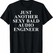 unisexs Bald Audio Engineer Apparel - Funny Engineers Design T-Shirt S įvairiaspalvis