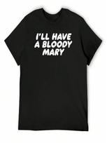 I'll Have A Bloody Mary T-Shirt Fashion Shirts Football T Shirt Clothes Big And Tall T Shirts For unisex S įvairiaspalvis