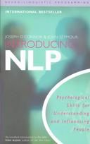 Introducing Neuro-Linguistic Programming: Psychological Skills for Understanding and Influencing People