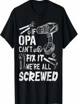 If Opa Can't Fix It We're All Screwed Fathers Day Funny T-Shirt S įvairiaspalvis