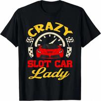 Crazy Slot Car Lady - Slot Car Shirt - Funny Gift T-Shirt S įvairiaspalvis
