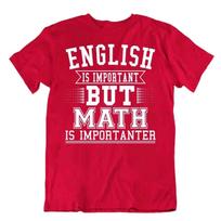 English Is Important But Math Is Importanter T-Shirt Tee Science Humor Shirt S