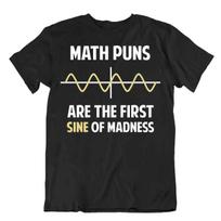 Math Puns First Sine Of Madness T-Shirt Grafic Nerdy Math T Shirt 3XL