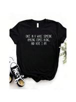 Once In A While Someone Amazing Comes Along Letter Print Wounisex T Shirt Short Sleeve O Neck Loose Wounisex Tshirt Ladies Tee Shirt S įvairiaspalvis