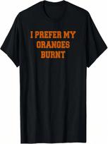 I Prefer My Oranges Burnt Austin Texas Native Fan T-Shirt S įvairiaspalvis