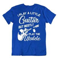 I Play The Ukulele Tshirt Music Guitar T-Shirt Awesome Birthday Tee 2XL