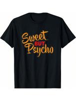 Sweet But Psycho Lovely Girl Humorous Wounisex Gift Shirt S įvairiaspalvis