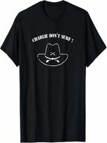 CHARLIE DON'T SURF ! T Shirt T-Shirt S įvairiaspalvis