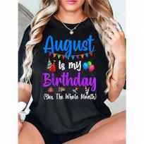 August Is My Birthday Yes The Whole Month- Wounisex'S Casual Round Collar T Shirt -Pure - Slightly Elastic- Comfortable  Breathable S įvairiaspalvis