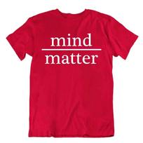 Mind Over Matter Math Pun T-Shirt Karma Wordplay Tee Stylish Trend Shirt S
