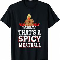 That's A Spicy Meatball - Funny Meatballs Fried Meatball T-Shirt S įvairiaspalvis