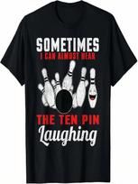 I Can Hear The Ten Pin Laughing Bowling T-Shirt S įvairiaspalvis