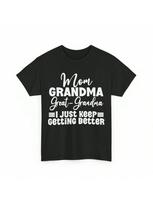 Mom Grandma T Shirt Grandmother I Just Keep Getting Better S įvairiaspalvis