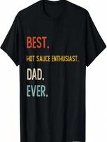 Funny Best Hot Sauce Enthusiast Dad Ever Shirts Fathers Day T-Shirt S įvairiaspalvis