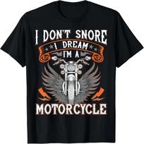 I Don't Snore I Dream I'm A Motorcycle Shirt Biker Gift Fun T-Shirt S juoda