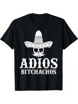Adios Bitchachos Skull Sombrero Calavera Funny Cinco De Mayo T-Shirt S įvairiaspalvis