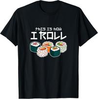 This Is How I Roll Sushi Japanese Animation Food Gift Unisexs and Womens TShirt Summer Short Sleeve Round Neck Clothing S