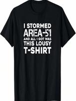 Storm Area 51 & Got This Lousy Tshirt Funny Alien UFO Hunter T-Shirt S įvairiaspalvis