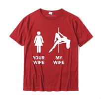 Funny Your Wife My Wife Pole Dance Gift TShirt Cotton Christmas Tops Tees Cute Unisexs Tshirts Summer S