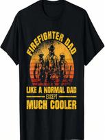 Firefighter Dad Like A Normal But Much Cooler Fireman Papa T-Shirt S įvairiaspalvis