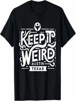 Keep Austin Texas Weird For Austinite T-Shirt S įvairiaspalvis
